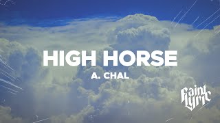A.CHAL - High Horse (Lyrics)