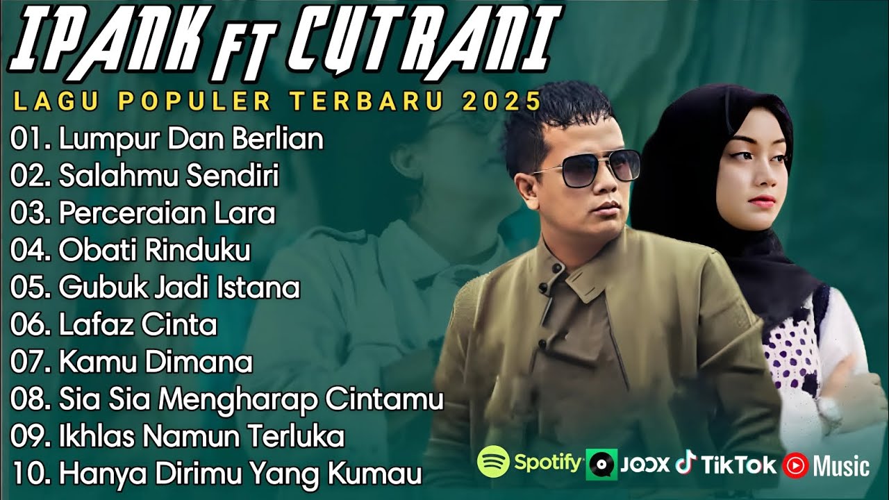 IPANK FT CUT RANI FULL ALBUM | PERCERAIAN LARA | SALAHMU SENDIRI || LAGU POP MELAYU TERBARU 2025