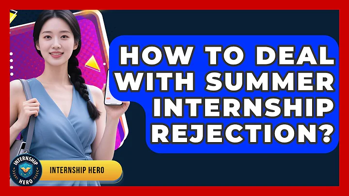 How To Deal With Summer Internship Rejection? - Internship Hero