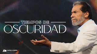 TIEMPOS DE OSCURIDAD | PASTOR ALBERTO DELGADO