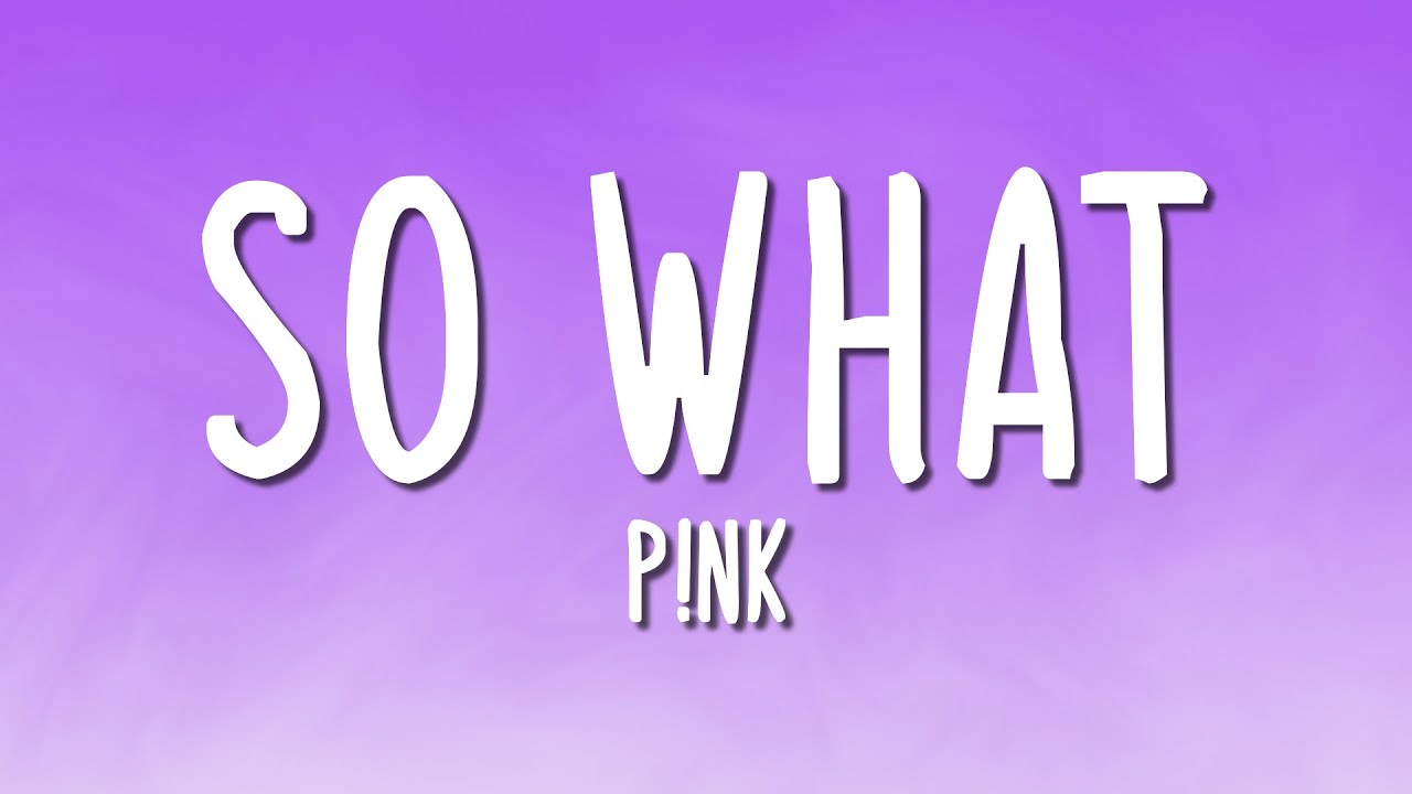 P!nk - So What (Lyrics)