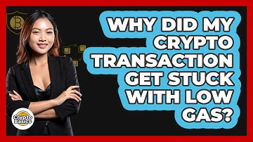Why Did My Crypto Transaction Get Stuck With Low Gas?