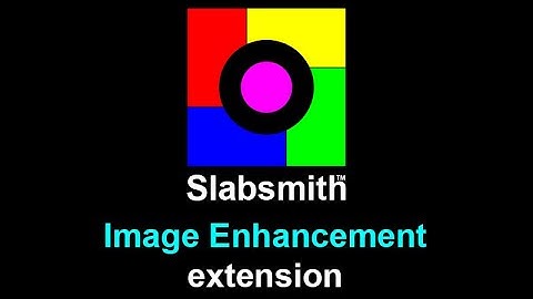 Slabsmith™  - "Image Enhancement" - (v2021.2+)