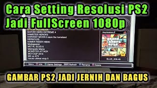 Cara Setting Resolusi PS2 Jadi 1080p Layar FullScreen Terbaru 2024, Gambar PS2 Jadi Sangat Jernih