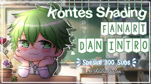 [ CLOSE ] kontes Shading, Fanart & Intro || Gachaclub Spec 300 subs