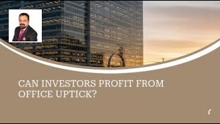 Can Investors Profit From Office Uptick?