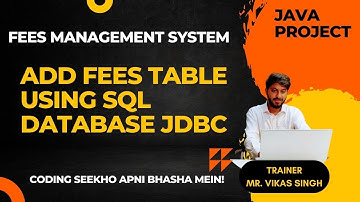 37. Add fees table using SQL database JDBC MYSQL by Vikas Singh in Hindi