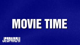 Movie Time  Category  Jeopardy