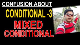 CONFUSION IN CONDITIONAL -3 AND MIXED CONDITIONAL