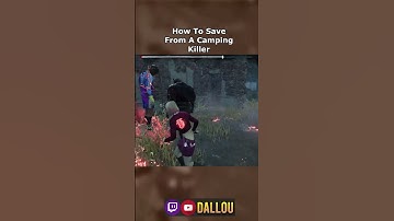 How To Save A Team Mate Against A Camping Killer In Dead By Daylight