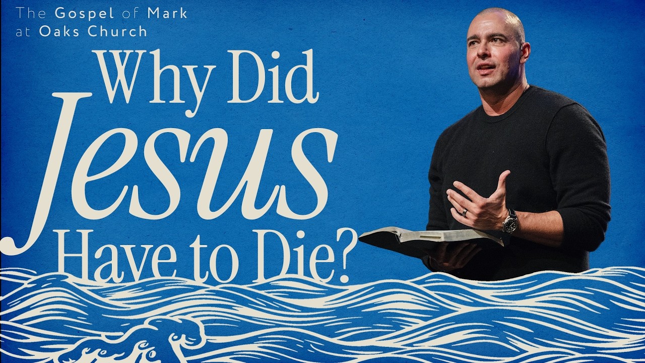 Why Did Jesus Have to Die? | Pastor Chris Railey | Mark 15:21-47