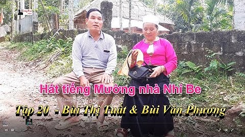 Tập 20 - Hát tiếng Mường nhà Nhì Be   Bùi Thị Tuất & Bùi Văn Phương
