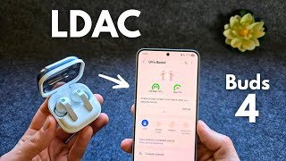 LDAC on Samsung Galaxy Buds 4 - Do they have LDAC Audio Codec?