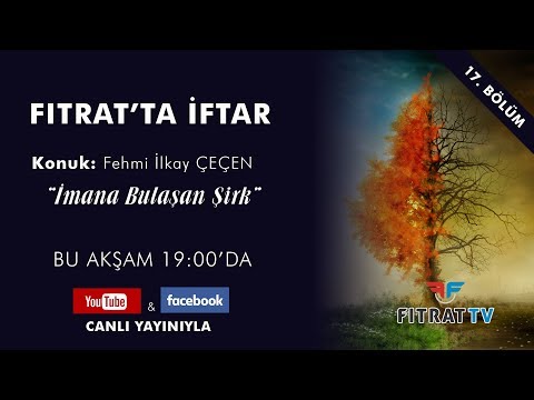 Fıtrat'ta İftar | İmana Bulaşan Şirk | Fehmi İlkay Çeçen