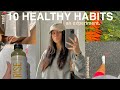 TRYING 10 HEALTHY HABITS EVERYDAY FOR ONE WEEK *life changing*