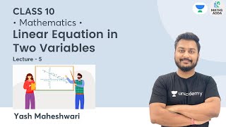 Class 10: Linear equation in Two Variables| L-5 | Math | Maths Adda | Yash Maheshwari