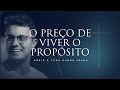 O preço de viver o propósito | Deive Leonardo