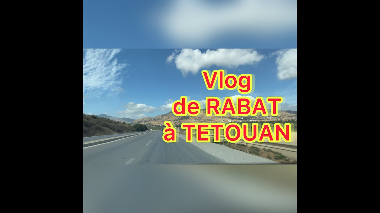 Vlog SUMMER From Rabat to Tetouan فلوك سفر من الرباط الى تطوان