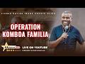 LIVE MTUME MWAMPOSA BULLDOZER AKIONGOZA OPERATION KOMBOA FAMILIA 