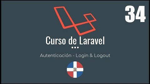 Curso de Laravel | Autenticación - Login & Logout - Video 34