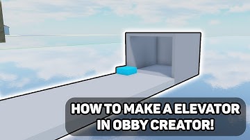 How To Build an ELEVATOR In Obby Creator!