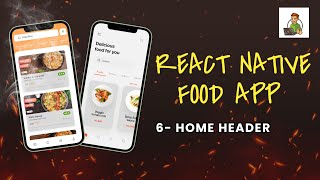Home Header | Food Application Using React Native Tutorial #6