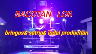 LIVE STREAMING BACOTAN .BRINGAS  SATRIA. INDAL PRODUCTIAN