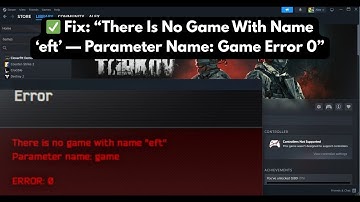 Fix Escape From Tarkov Error: “There Is No Game With Name ‘eft’” (Game Error 0) | EFT Launcher