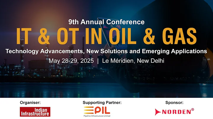 9th Annual Conference on IT & OT in Oil and Gas | May 28-29, 2025 | Le Meridien, New Delhi.