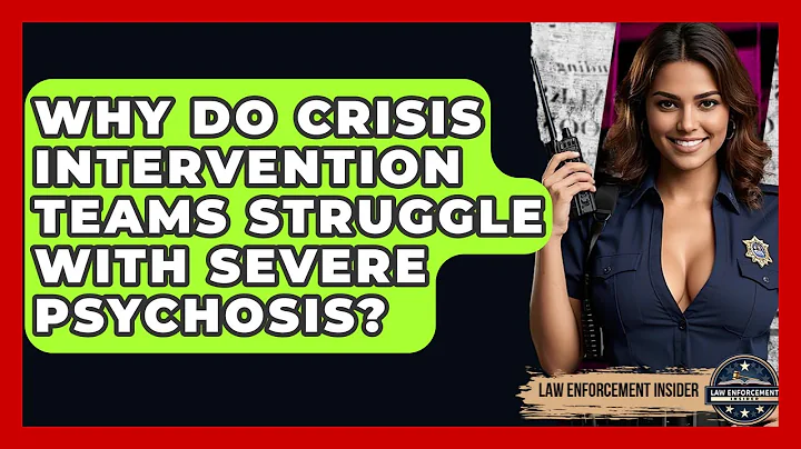 Why Do Crisis Intervention Teams Struggle With Severe Psychosis? - Law Enforcement Insider