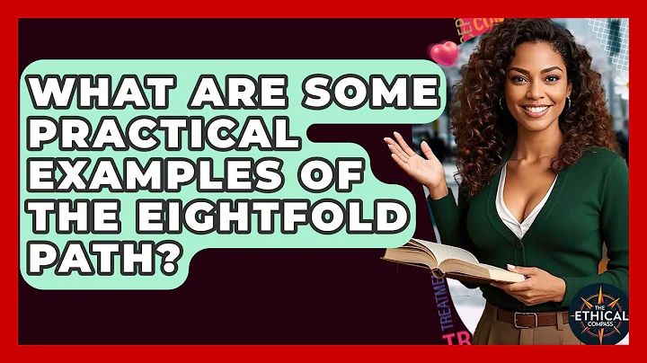 What Are Some Practical Examples Of The Eightfold Path? - The Ethical Compass