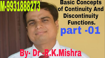 Concept of Continuity And Discontinuity Functions.By Dr.R.K.Mishra