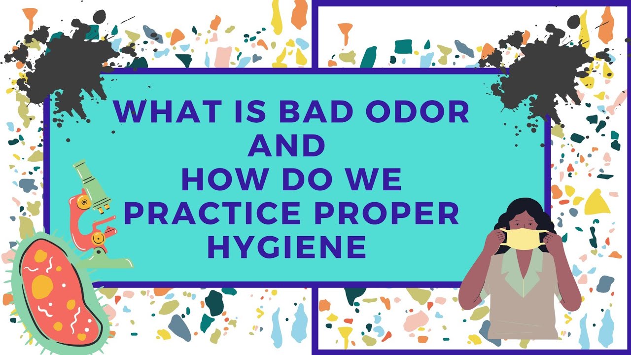 What is bad odor and how to practice proper hygiene. YouTube