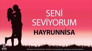 Seni Seviyorum HAYRUNNİSA - İsme Özel Aşk Şarkısı