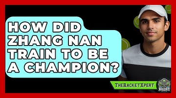 How Did Zhang Nan Train To Be A Champion? - The Racket Xpert