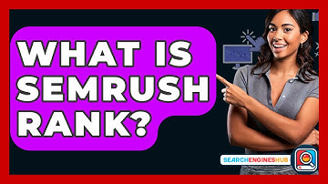 What Is SEMRUSH Rank? - SearchEnginesHub.com