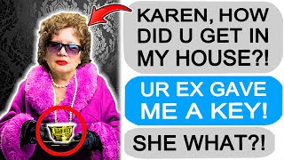 r/EntitledPeople - MY EX KEEPS GIVING KAREN A KEY TO MY HOUSE!