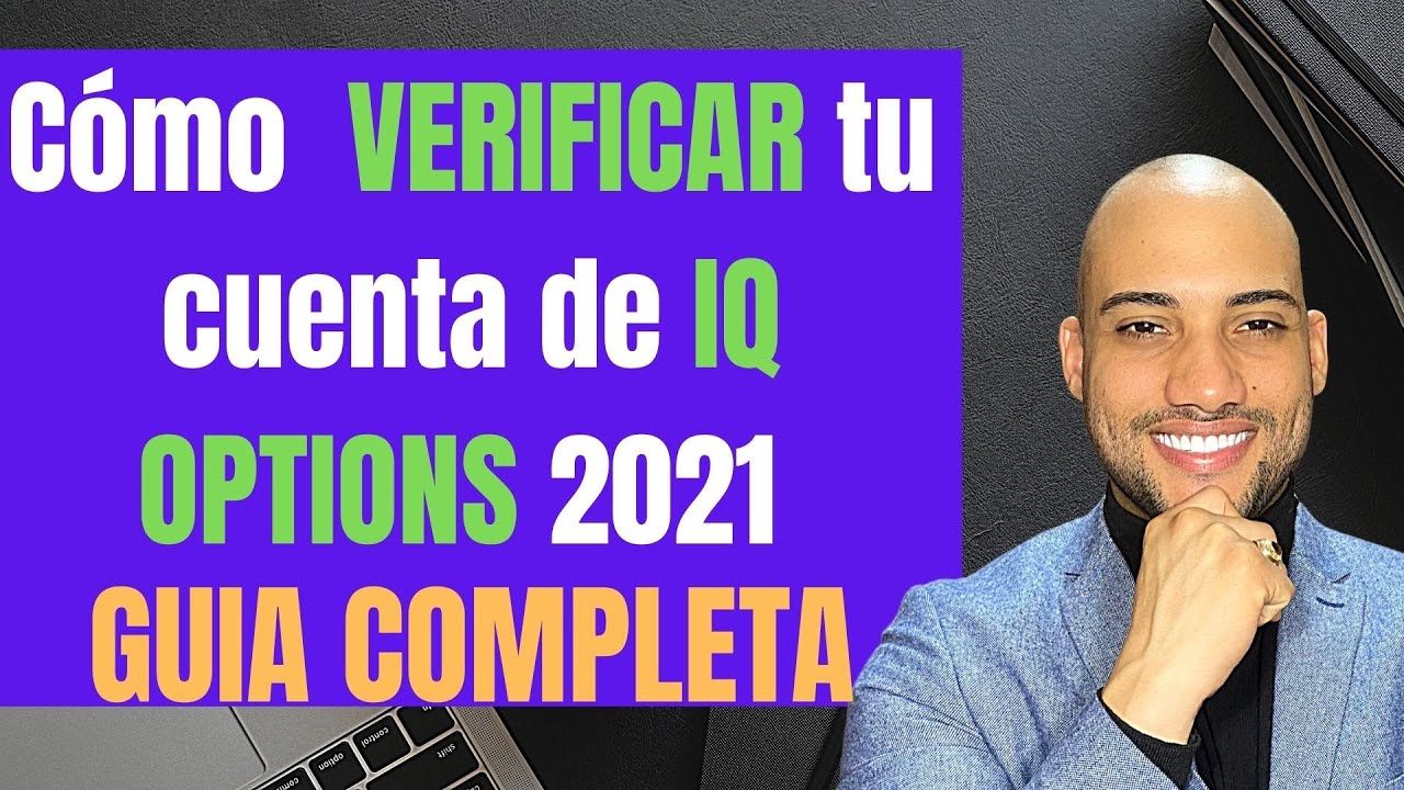 Como Verificar Mi Cuenta De IQ OPTIONS 2021 GUIA COMPLETA TARJETAS 
