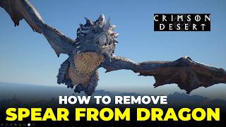 How to Remove the Spear from the Dragon | Crimson Desert