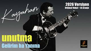 Kayahan - Unutma (Gelirim ha Yanına) 2026 Versiyon Orijinal Vokal AI Aranje