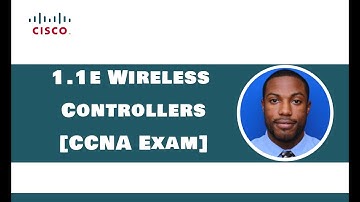 1.1e Wireless Controllers - CCNA Exam (200-301)