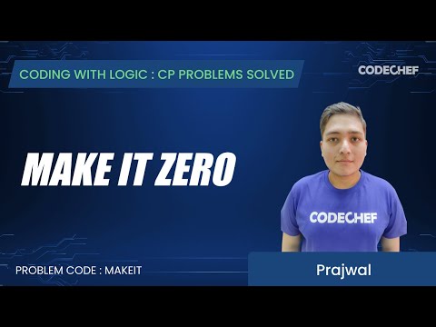 MAKEIT | Make it zero | Coding with Logic: CP Problems Solved Easy