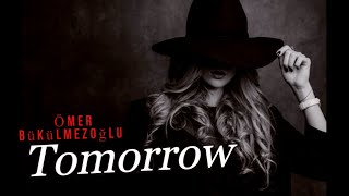 Ömer Bükülmezoğlu - Tomorrow  (Original Mix)  [Video Edit] Resimi