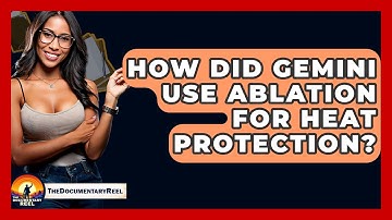 How Did Gemini Use Ablation For Heat Protection? - The Documentary Reel