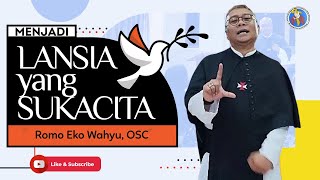 Romo Eko Wahyu, OSC 'Menjadi LANSIA yang SUKACITA'