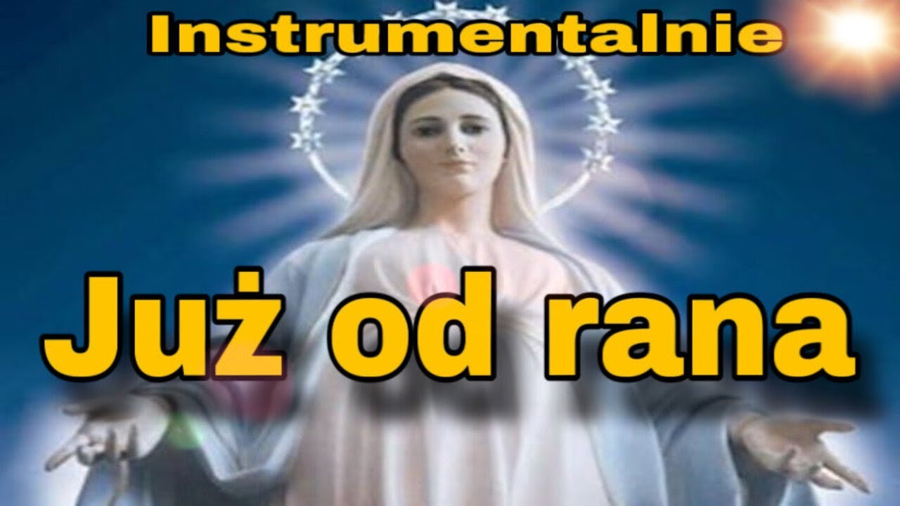 Już od rana, rozśpiewana chwal o duszo Maryję. Instrumentalnie - YouTube