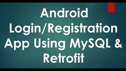 Android Login/Registration with MySQL Database Example Using Retrofit