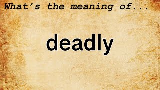 Deadly Meaning | Definition of Deadly