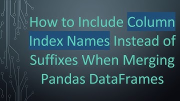 How to Include Column Index Names Instead of Suffixes When Merging Pandas DataFrames
