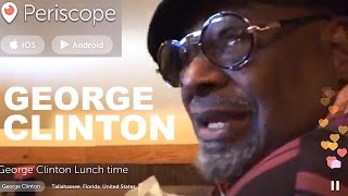 George Clinton Lunch Time Tallahee, Florida Periscope Live Dec 19, 2015